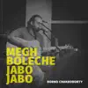 Borno Chakroborty - Megh Boleche Jabo Jabo - Single